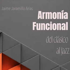Armonía Funcional del Clásico al Jazz